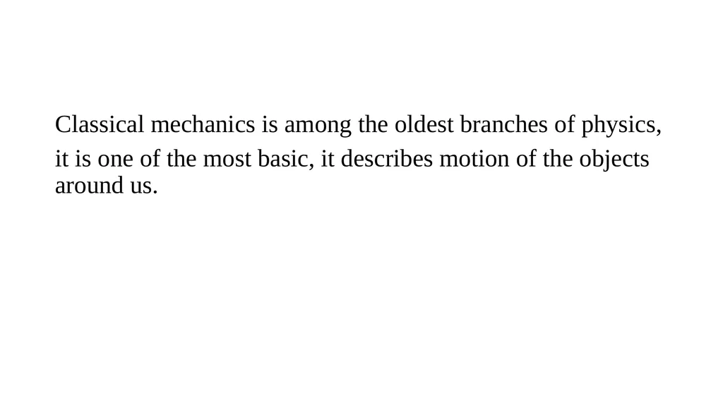 Classical mechanics Classical mechanics is among - slide 2 of 92