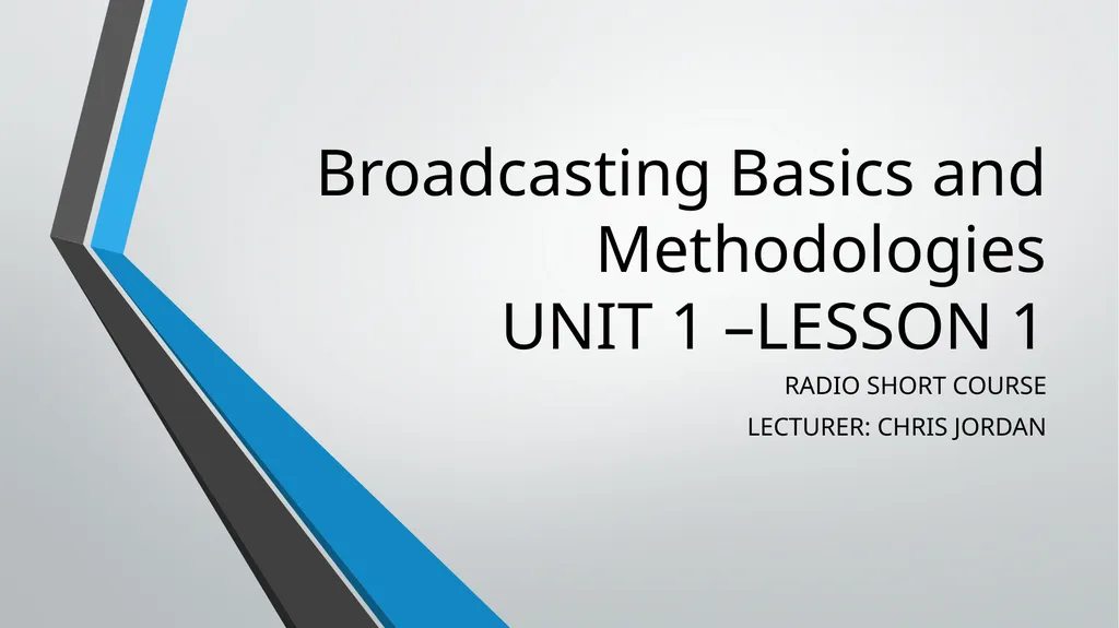 Broadcasting Basics and Methodologies UNIT 1 - slide 1 of 21