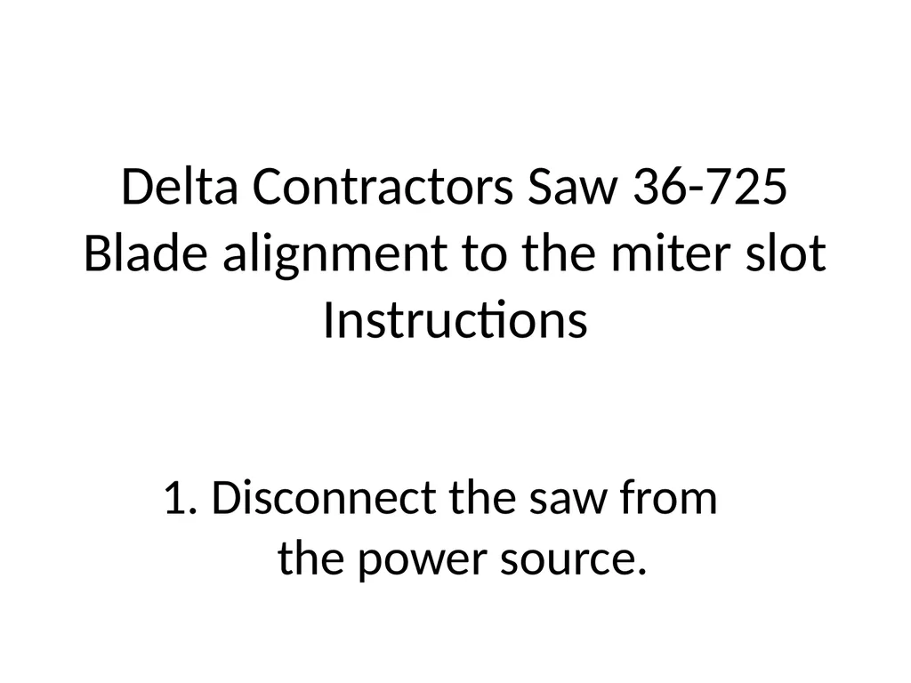 Delta Contractors Saw 36-725 Blade alignment to - slide 1 of 10