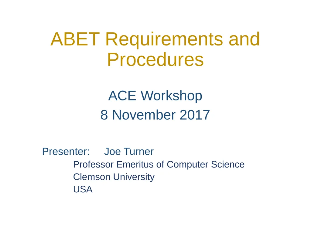 ABET Requirements and Procedures ACE Workshop 8 - slide 1 of 85