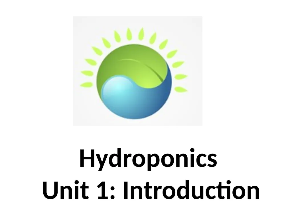 Hydroponics Unit 1: Introduction Hydroponics Unit - slide 1 of 19
