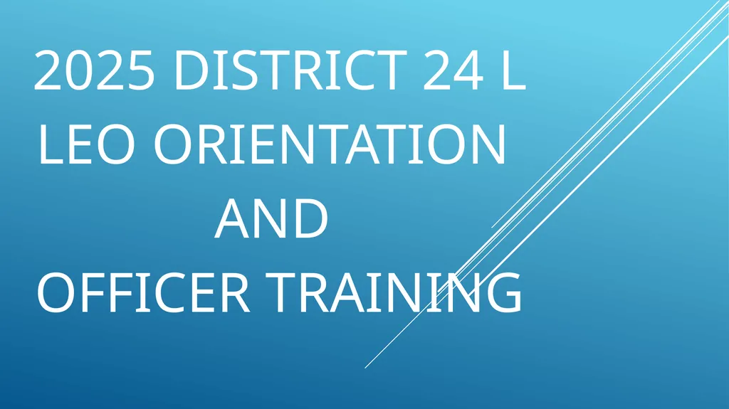 2025 district 24 l Leo Orientation and officer - slide 1 of 32