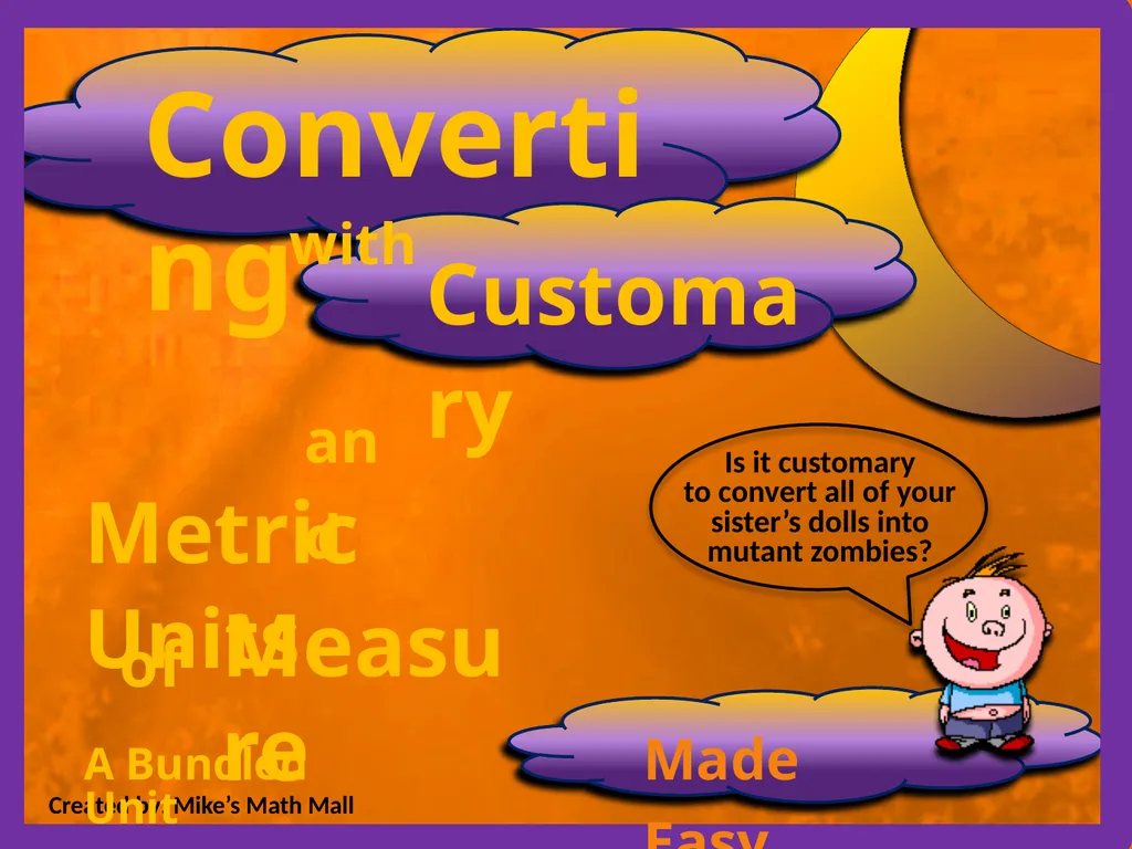 Made Easy Created by: Mike’s Math Mall Converting - slide 1 of 29