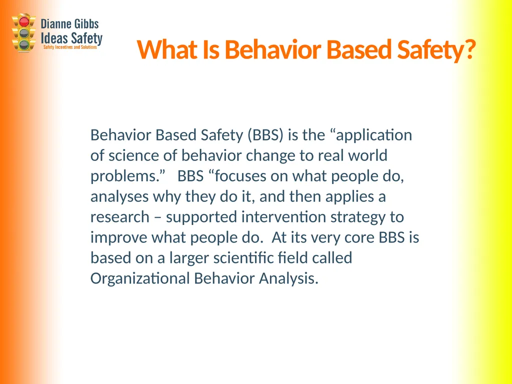BBS – Behavior Based Safety What is Behavior Based - slide 3 of 14