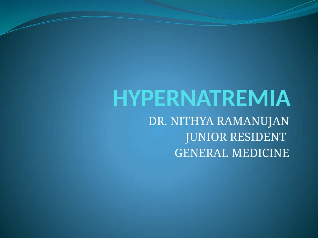 HYPERNATREMIA DR. NITHYA RAMANUJAN JUNIOR RESIDENT - slide 1 of 20
