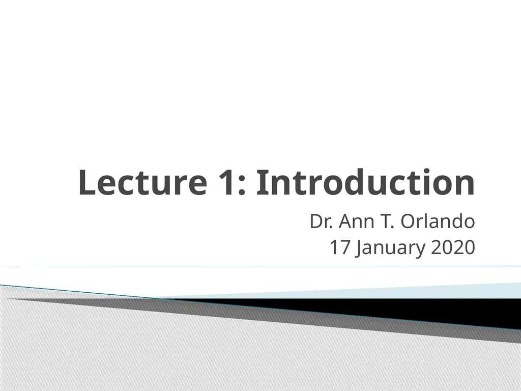 Lecture 1: Introduction Dr. Ann T. Orlando 17 - slide 1 of 39