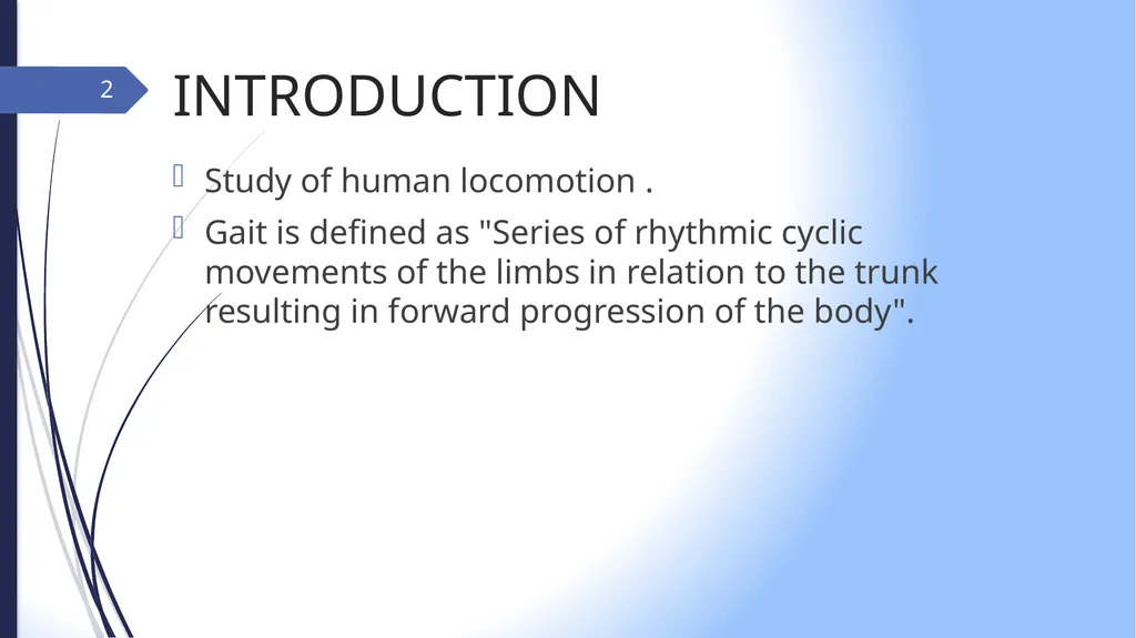 GAIT INTRODUCTION Study of human locomotion . Gait - slide 2 of 27
