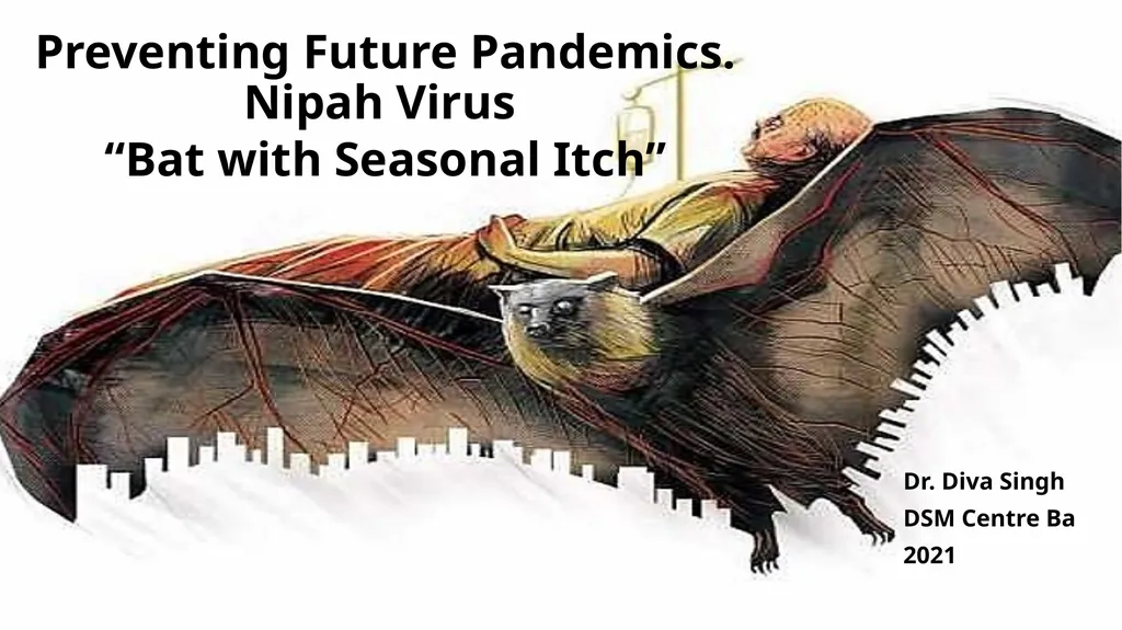 Preventing Future Pandemics. Nipah Virus “Bat with - slide 1 of 32
