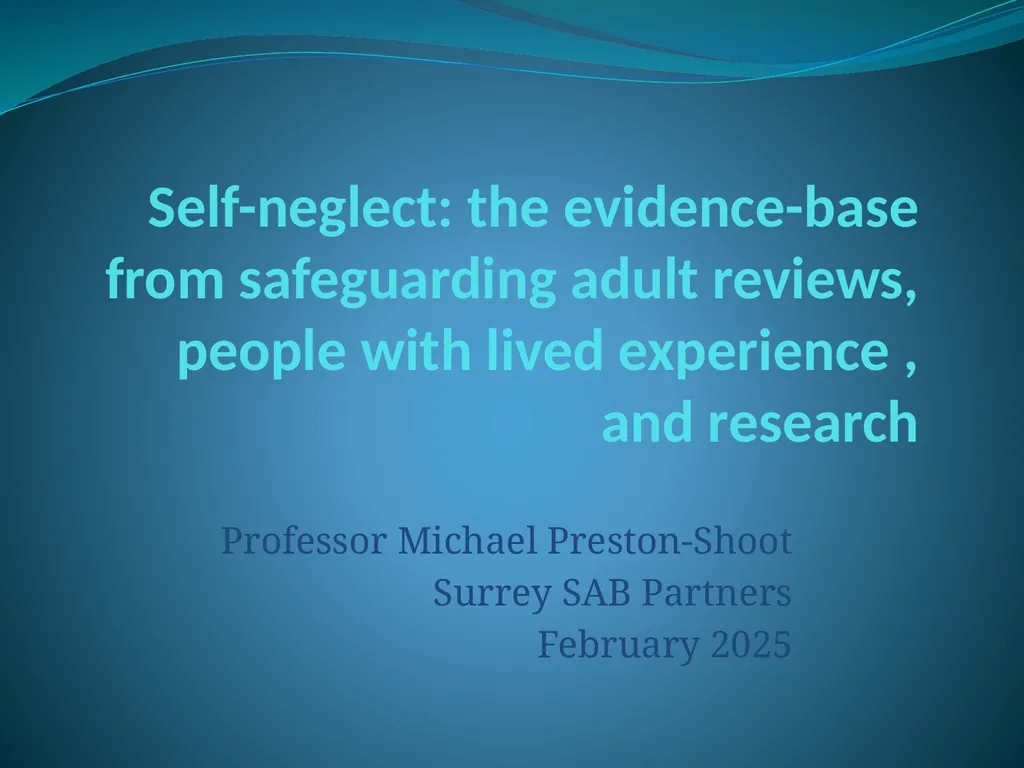 Self-neglect: the evidence-base from safeguarding - slide 1 of 50