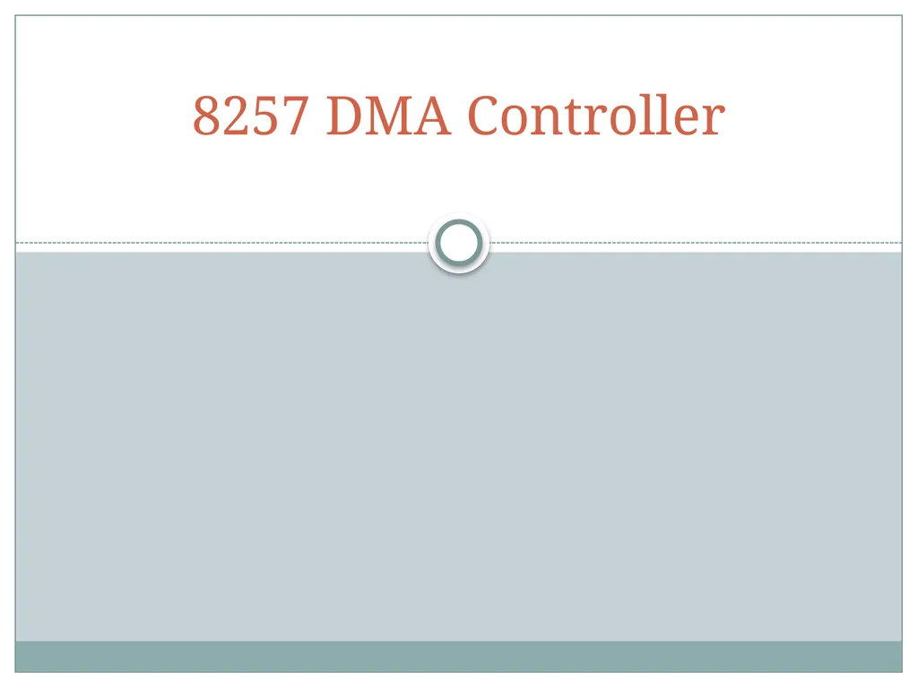 8257 DMA Controller Introduction DMA stands for - slide 1 of 25