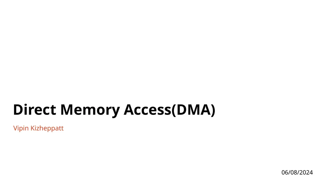 Vipin Kizheppatt Direct Memory Access(DMA) - slide 1 of 26