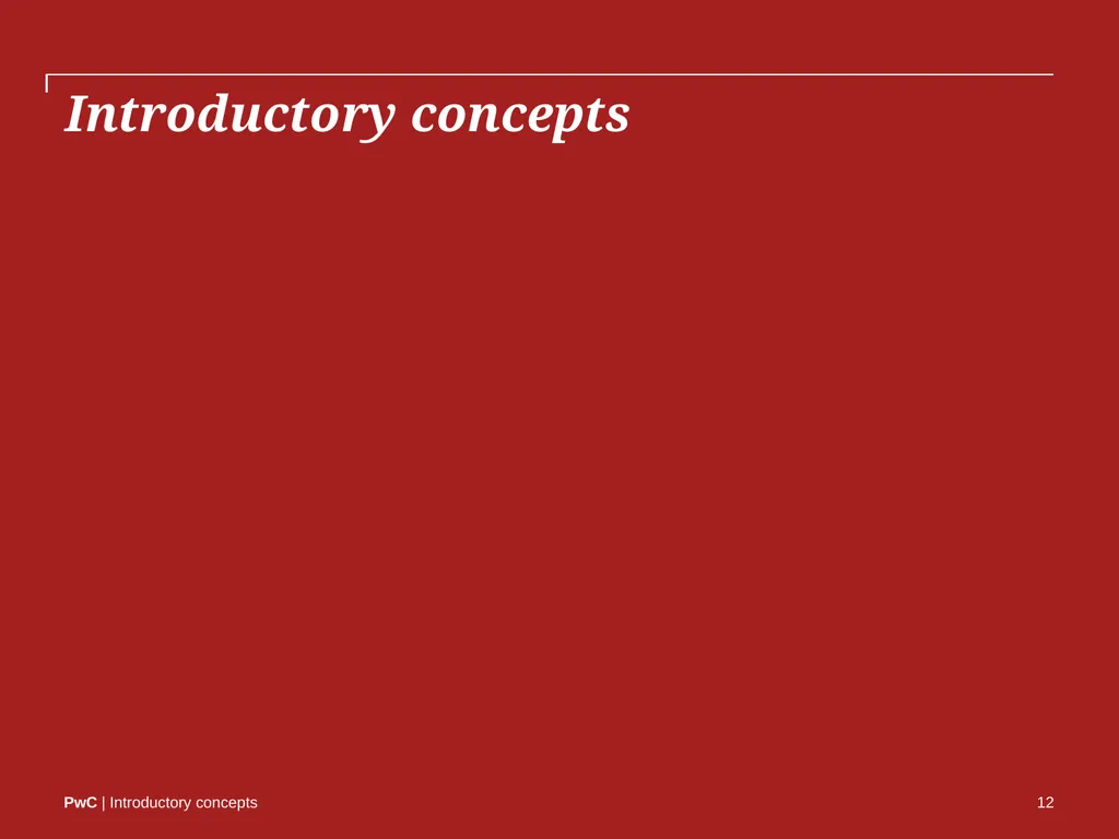 www.pwc.com Introductory concepts Welcome! 2 - slide 12 of 51