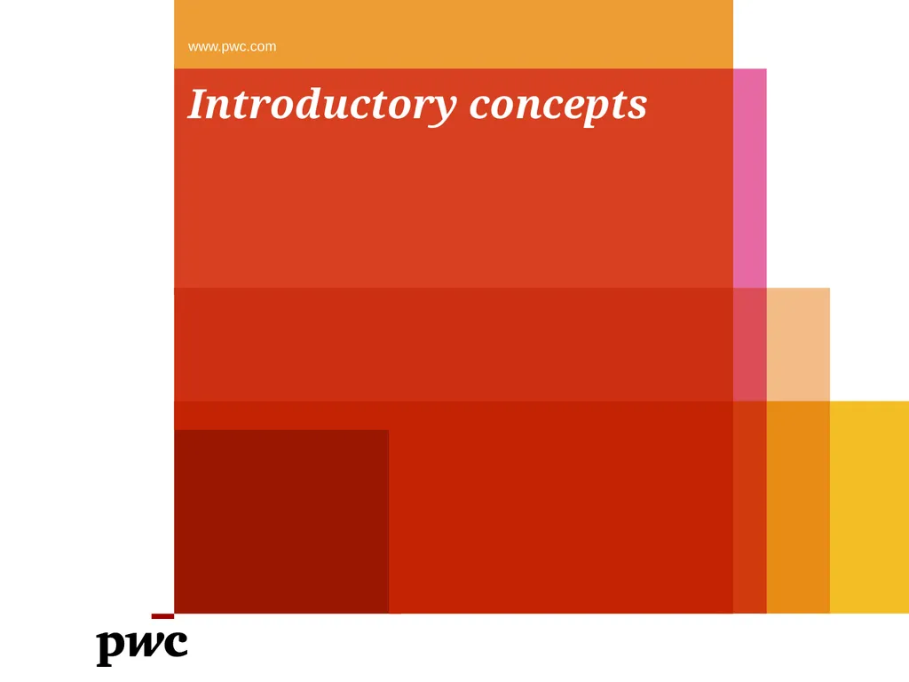 www.pwc.com Introductory concepts Welcome! 2 - slide 1 of 51