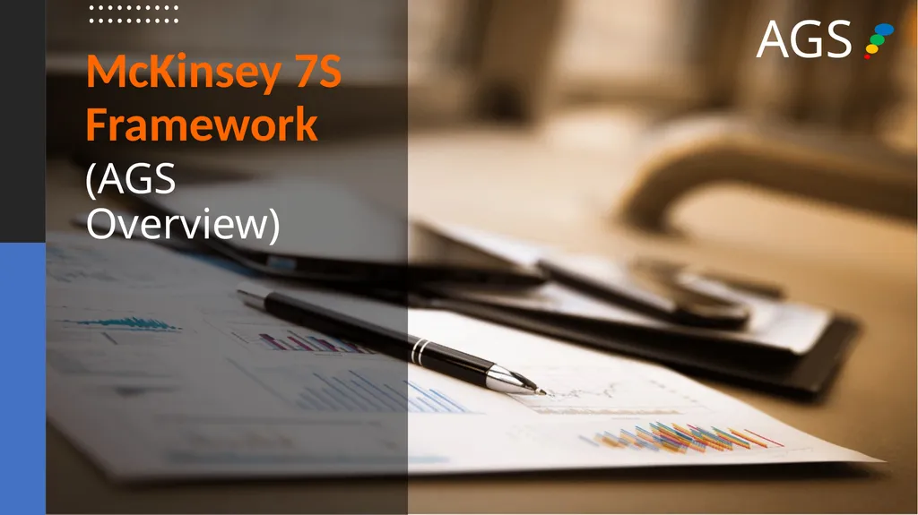 McKinsey 7S Framework (AGS Overview) Table of - slide 1 of 24
