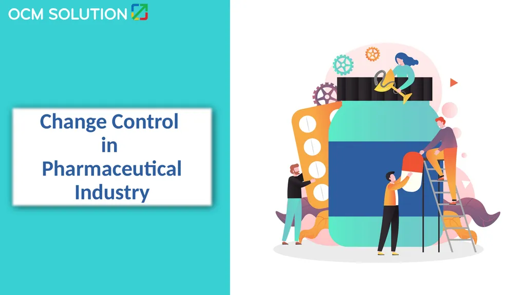 Change Control in Pharmaceutical Industry What is - slide 1 of 14