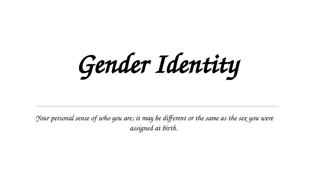 Cisgender When you personal identity and gender - slide 4 of 20