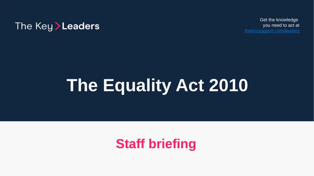 The Equality Act 2010 Staff briefing - slide 1 of 14