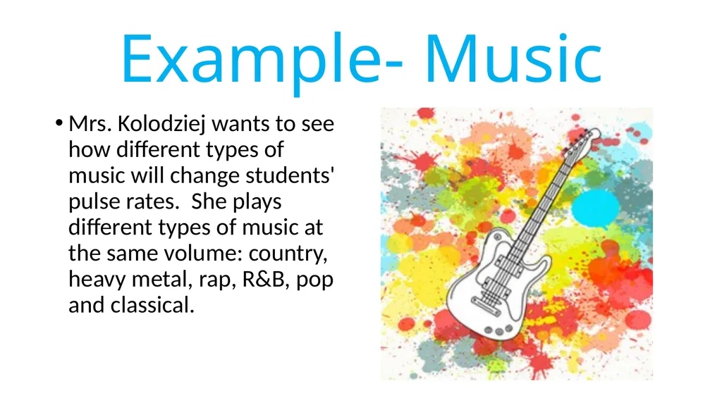 Example- Music Mrs. Kolodziej wants to see how - slide 1 of 10
