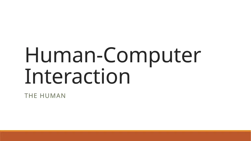 Human-Computer Interaction The Human - slide 1 of 44