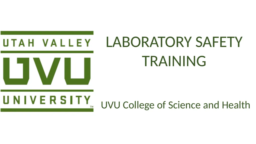LABORATORY SAFETY TRAINING UVU College of Science - slide 1 of 46