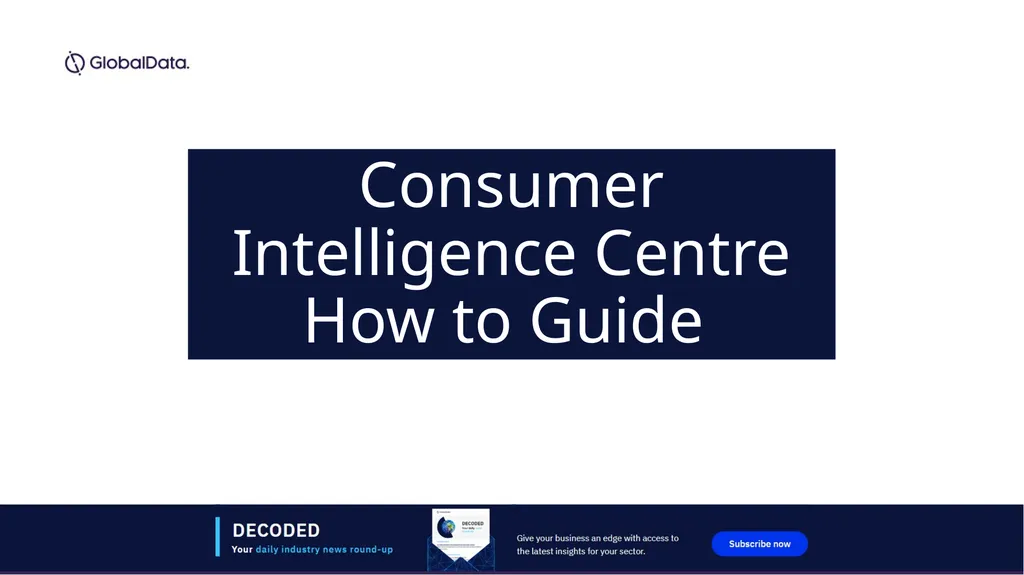 Consumer Intelligence Centre How to Guide Content: - slide 1 of 59