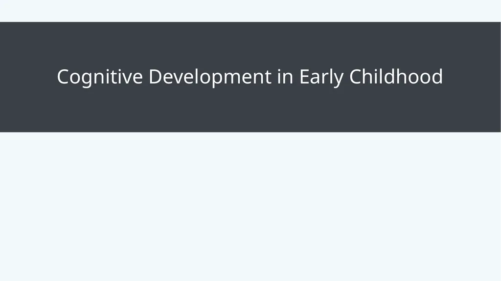 Lifespan Development Module # 5: Early Childhood - slide 10 of 38