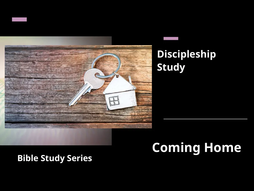 Coming Home Discipleship Study Bible Study Series - slide 1 of 17