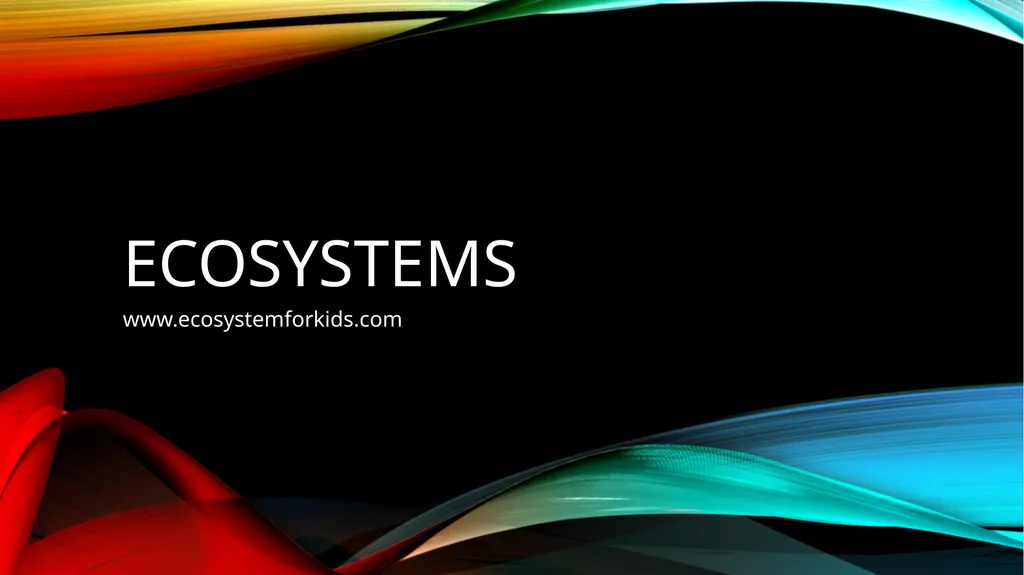 Ecosystems www.ecosystemforkids.com What is an - slide 1 of 6