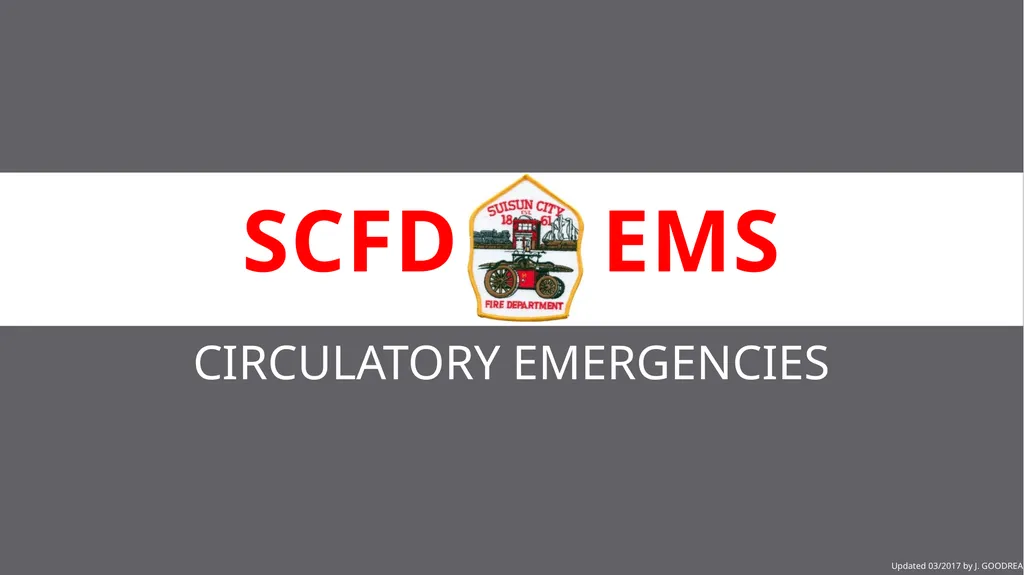 SCFD EMS CIRCULATORY EMERGENCIES Updated 03/2017 - slide 1 of 14