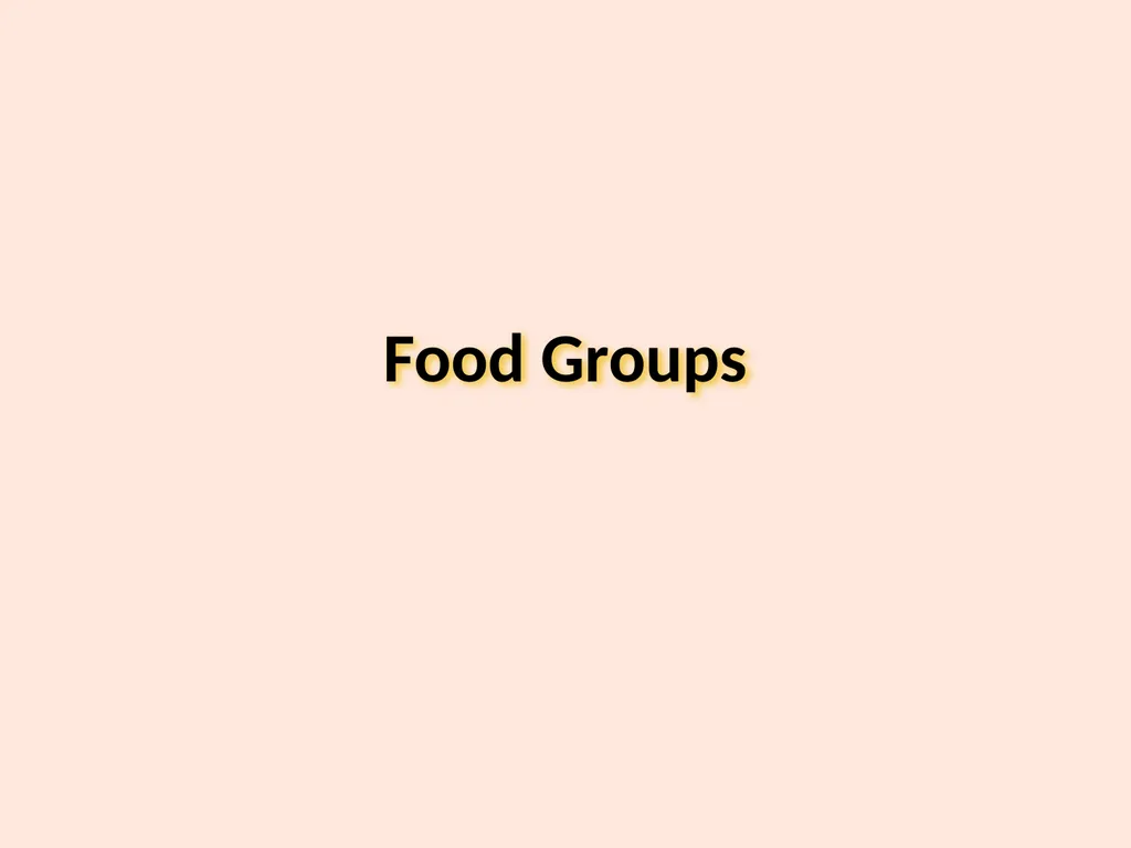 Food Groups Learning Outcomes We will: Know the - slide 1 of 10