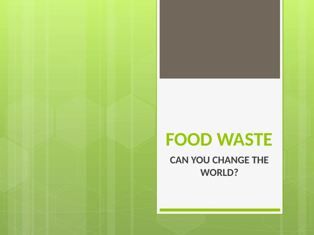 FOOD WASTE CAN YOU CHANGE THE WORLD? 2 Video clip - slide 1 of 38