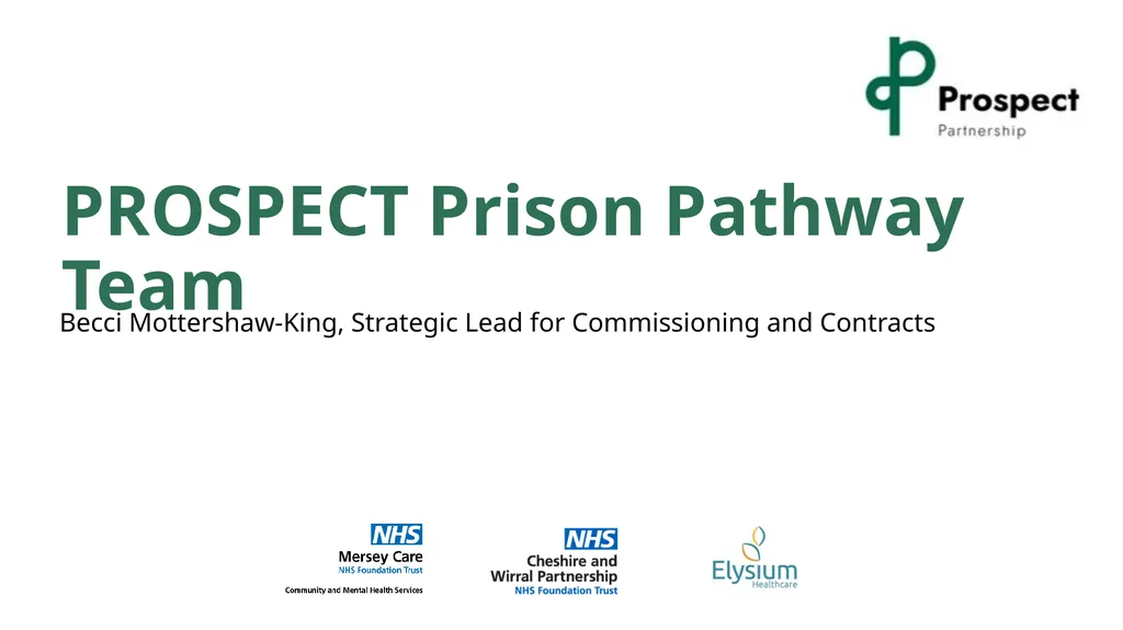 PROSPECT Prison Pathway Team Becci - slide 1 of 12