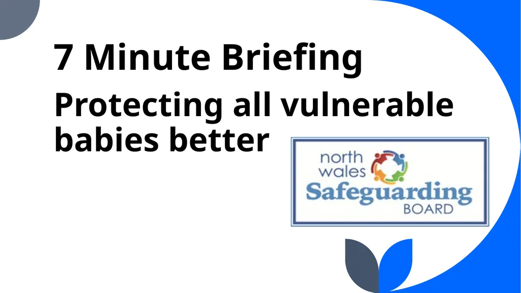 7 Minute Briefing Protecting all vulnerable babies - slide 1 of 8