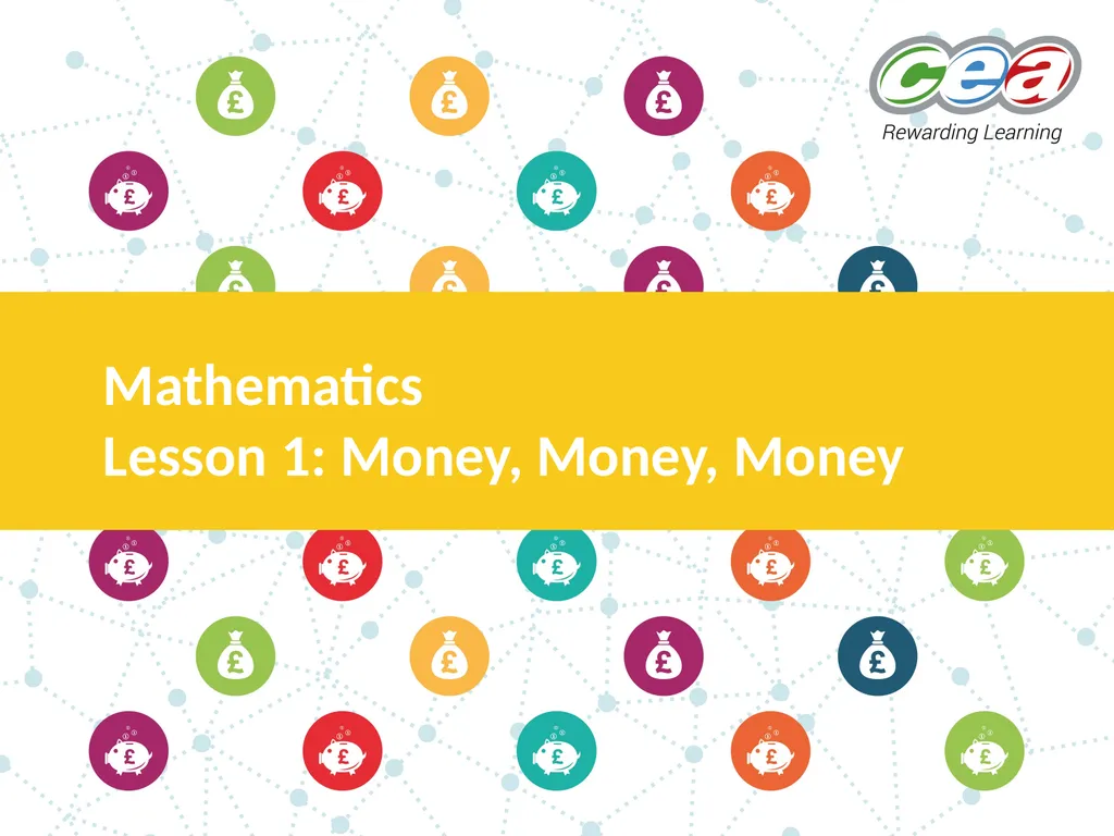 Mathematics Lesson 1: Money, Money, Money Learning - slide 1 of 13