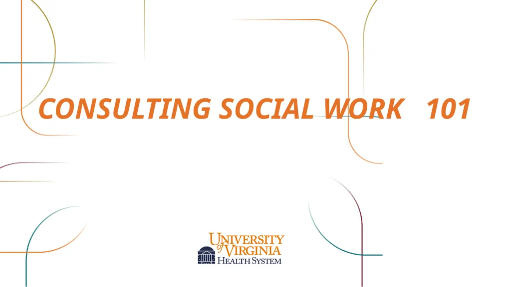 CONSULTING SOCIAL WORK 101 Who we are BSW, MSW and - slide 1 of 10