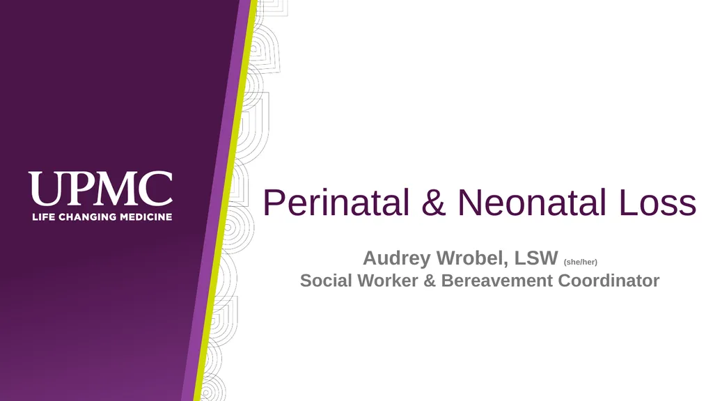 Perinatal & Neonatal Loss Audrey Wrobel, LSW - slide 1 of 24