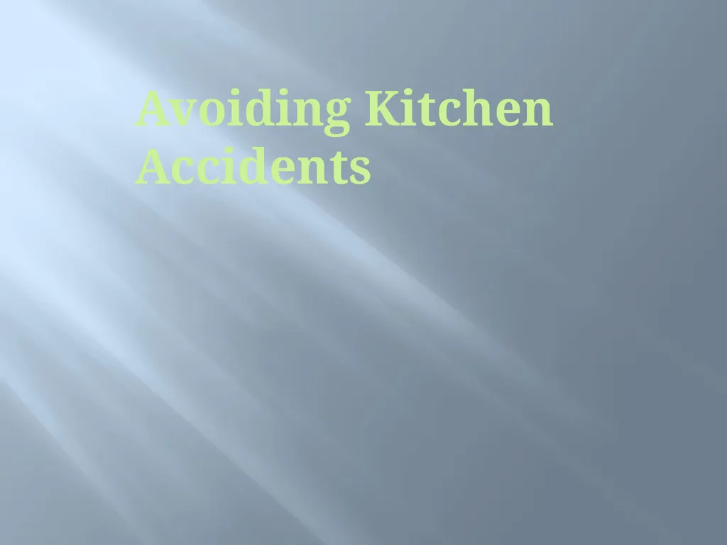 Kitchen safety! Standard 1 Objective 1-5 Avoiding - slide 2 of 22