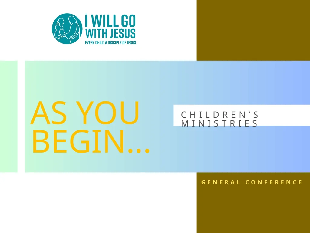 AS YOU BEGIN... GENERAL CONFERENCE OUR MISSION “To - slide 1 of 19