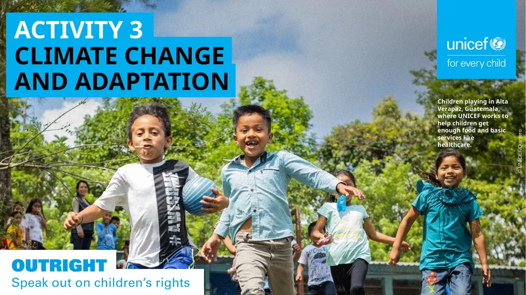 © UNICEF/Quintero ACTIVITY 3 CLIMATE CHANGE AND - slide 1 of 33