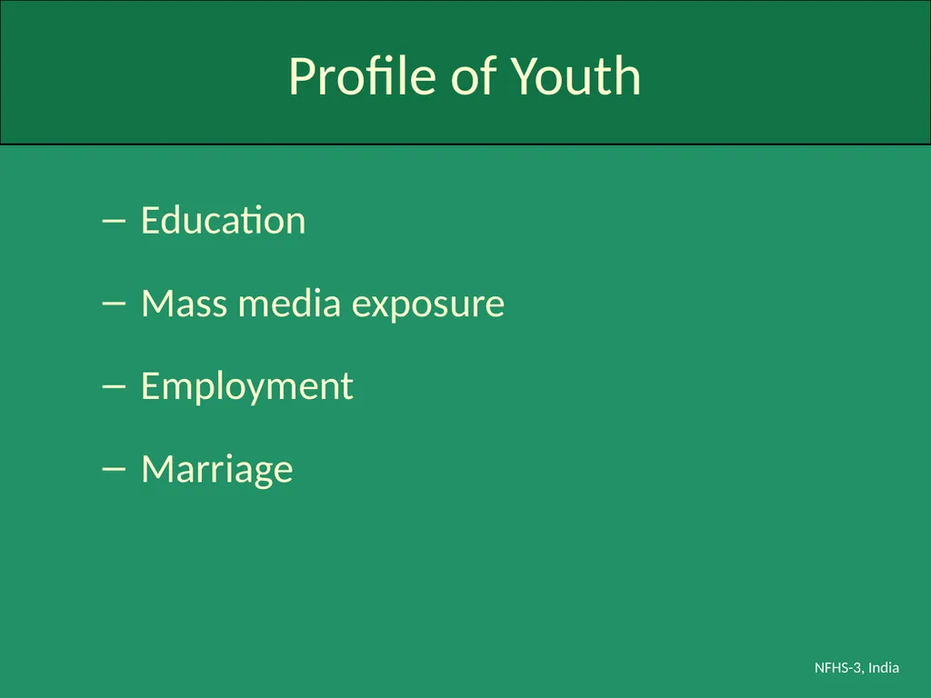 Profile of Youth in India NFHS-3, India Analysis - slide 5 of 44