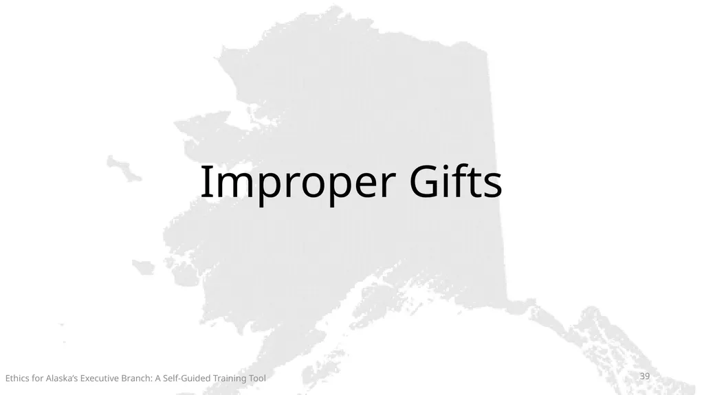 Ethics for Alaska’s Executive Branch A Self-Guided - slide 39 of 128