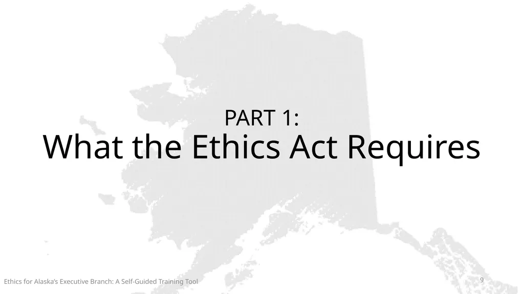 Ethics for Alaska’s Executive Branch A Self-Guided - slide 9 of 128