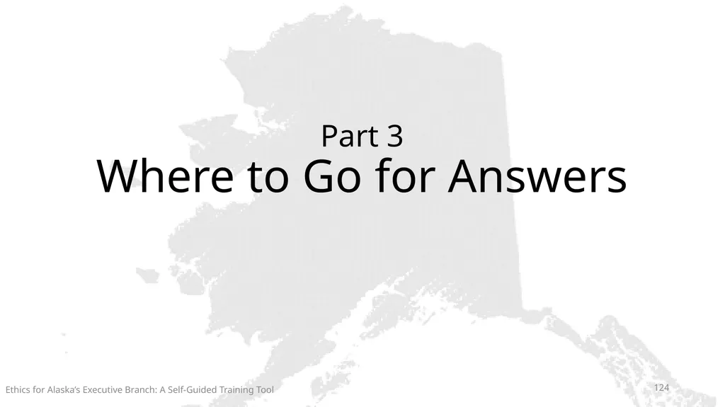 Ethics for Alaska’s Executive Branch A Self-Guided - slide 124 of 128
