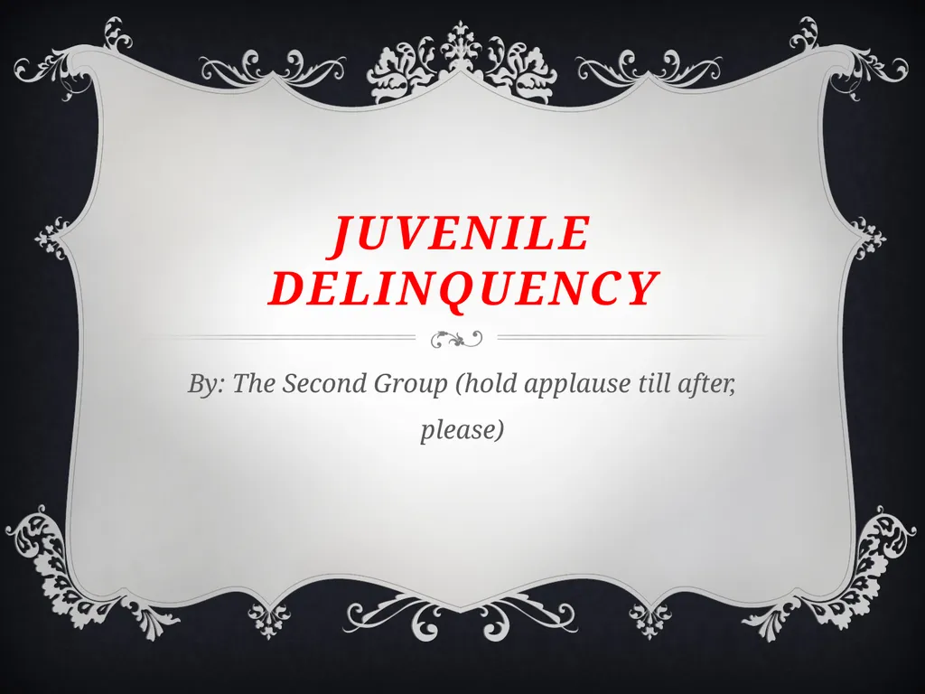 Juvenile delinquency By: The Second Group (hold - slide 1 of 22