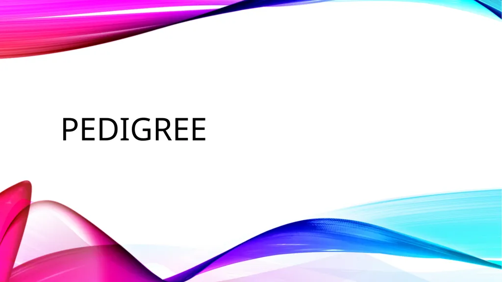 pedigree overview What is a pedigree? Definition - slide 1 of 42