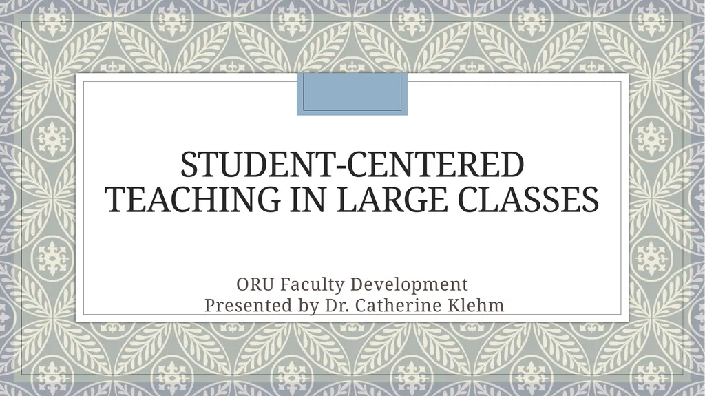 Student-Centered Teaching in Large Classes ORU - slide 1 of 15