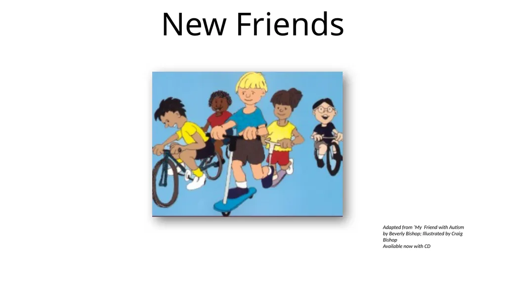 New Friends Adapted from ‘My Friend with Autism by - slide 1 of 6