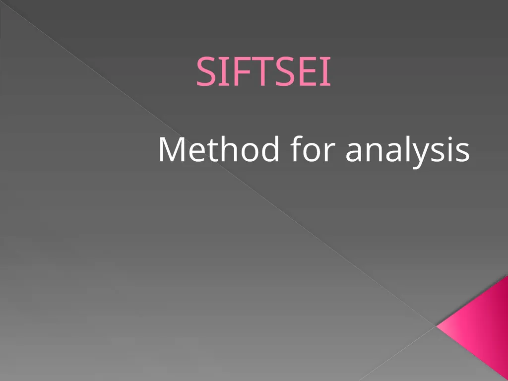 SIFTSEI Method for analysis The art of analysis is - slide 1 of 19
