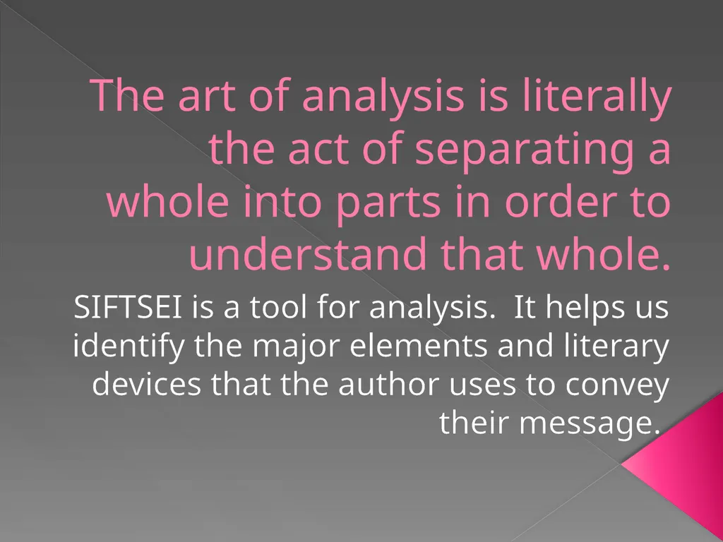 SIFTSEI Method for analysis The art of analysis is - slide 2 of 19