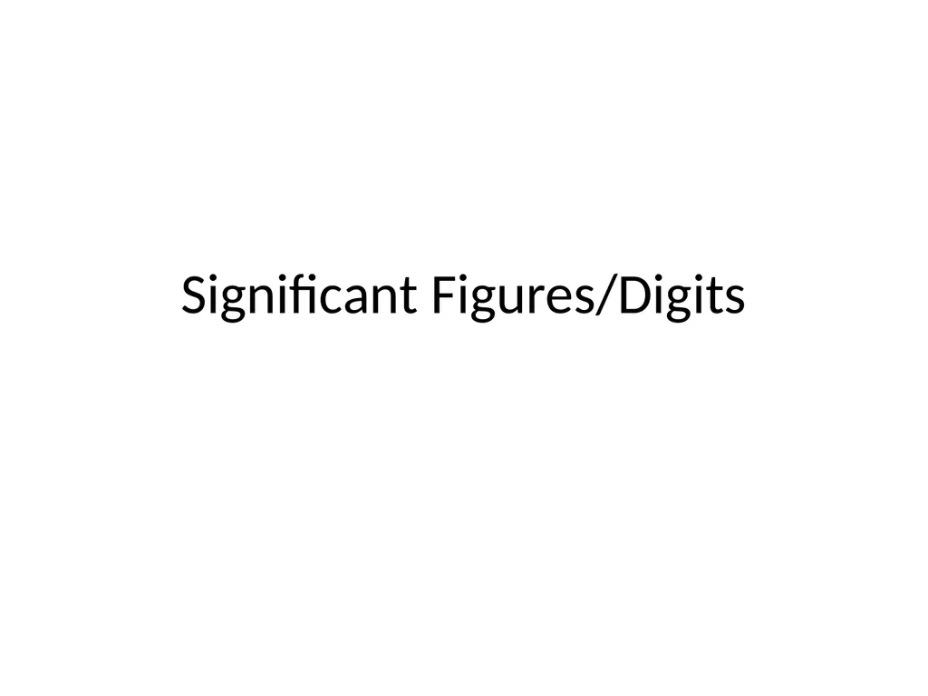 Significant Figures/Digits Significant Figures - slide 1 of 16